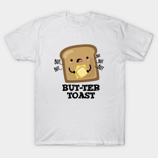 But-ter Toast Cute Bread Pun T-Shirt